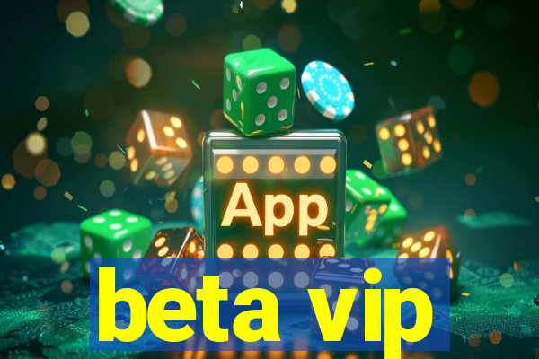 beta vip